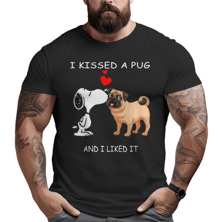 I Kissed A Pug And I Liked It Big and Tall Men T-shirt