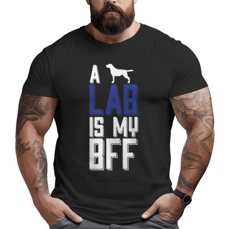 A Lab Is My Bff Big and Tall Men T-shirt