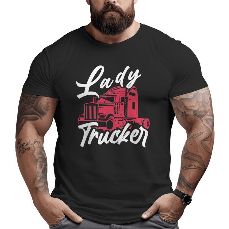 Lady Trucker 18 Wheeler Freighter Truck Driver Big and Tall Men T-shirt