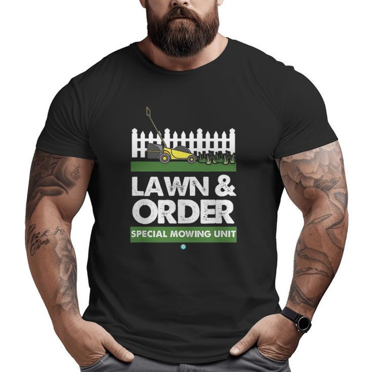 Lawn & Order Special Mowing Unit Dad Joke Tee Big and Tall Men T-shirt