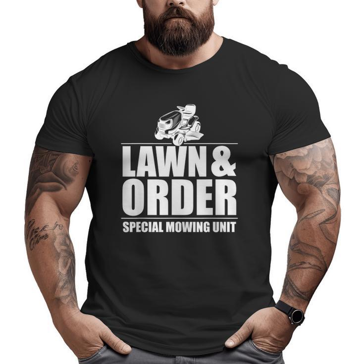 Lawn And Order Special Mowing Unit Dad Father's Day Big and Tall Men T-shirt