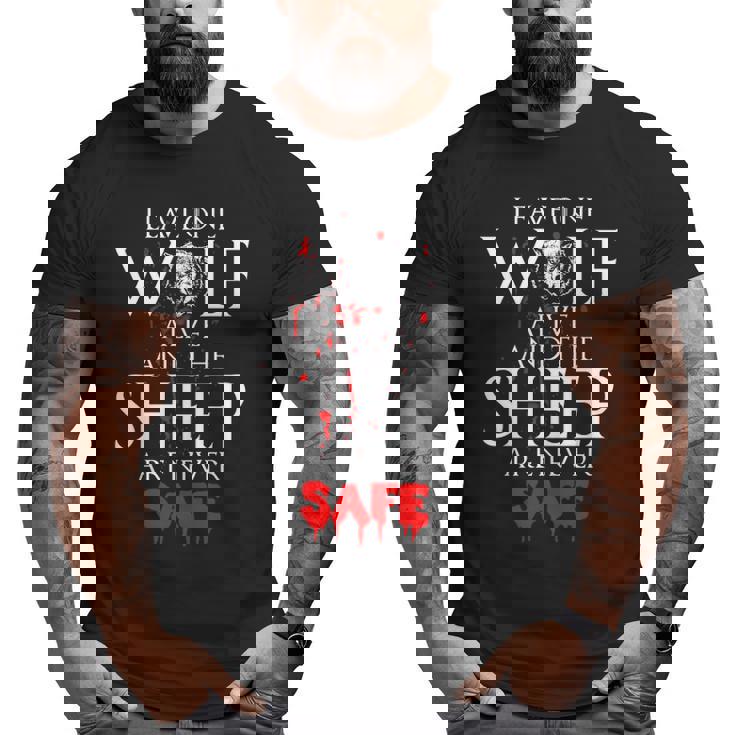 Leavee Wolf Alive And The Sheep Are Never Safe Big and Tall Men T-shirt