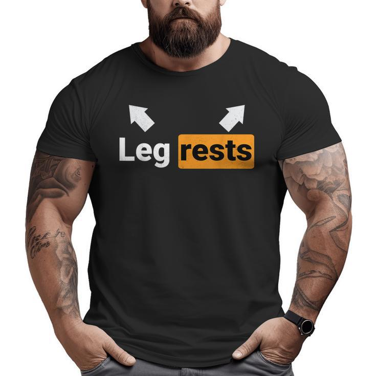 Leg Rests Naughty Dad Jokes Adult Humour Father's Day Big and Tall Men T-shirt