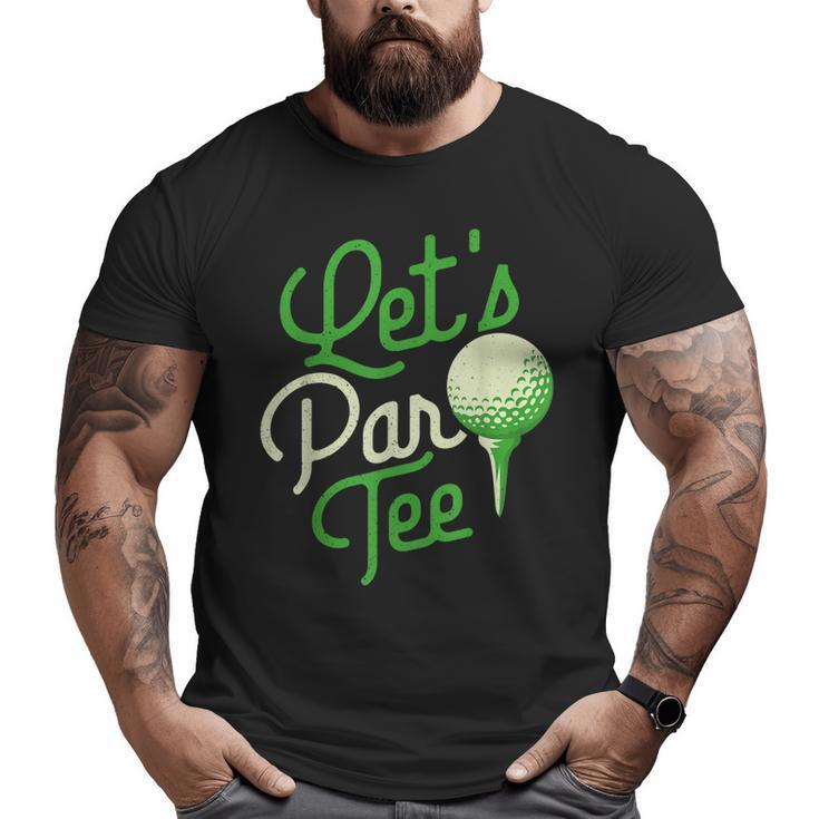 Let's Par  Dad Golfer Golf Tournament Golfing Hobbyist Big and Tall Men T-shirt
