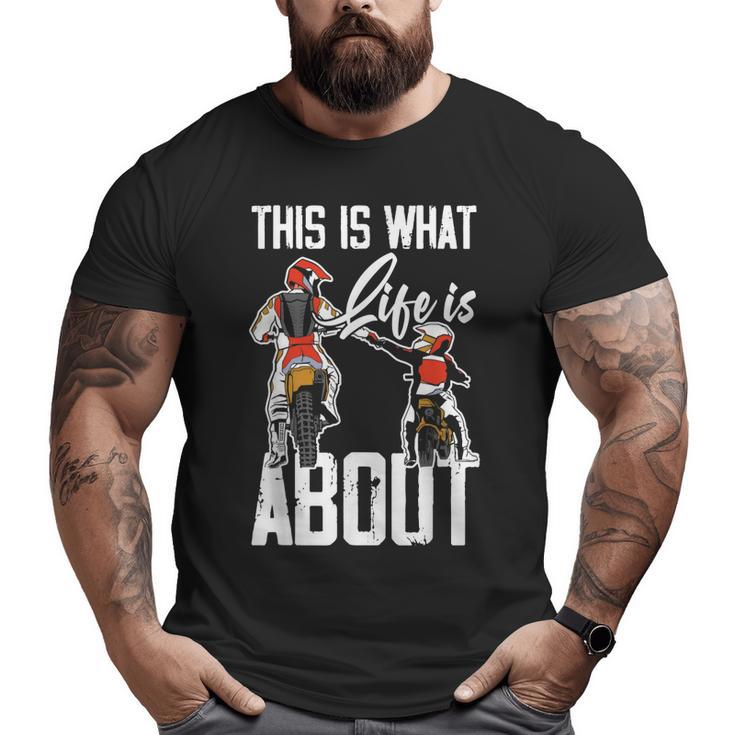 This Is What Life Is About Dad & Son Motocross Dirt Bike Big and Tall Men T-shirt