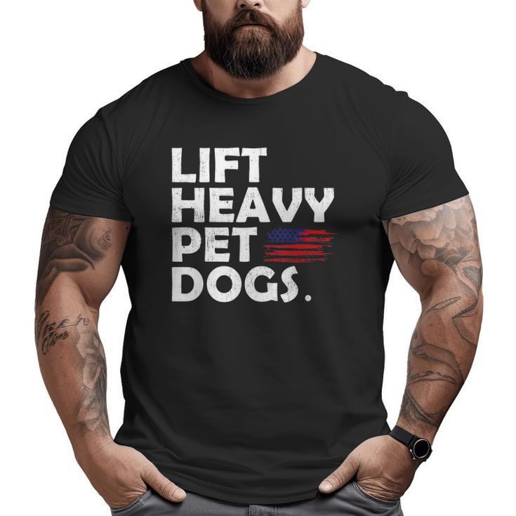 Lift Heavy Pet Dogs Gym For Weightlifters Big and Tall Men T-shirt