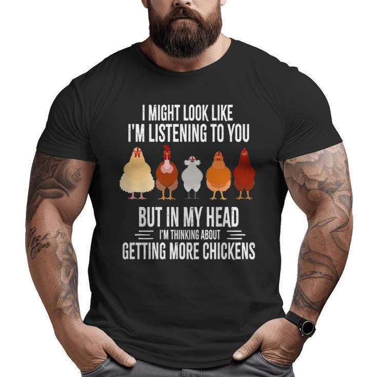 I Might Look Like I'm Listening To You Chickens Farmer Big and Tall Men T-shirt