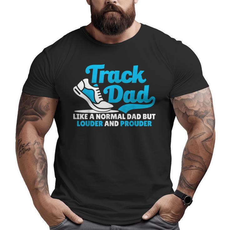 Loud And Proud Track Dad Loves Field Sports Big and Tall Men T-shirt