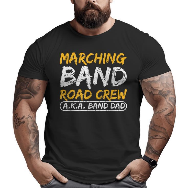 Marching Band Road Crew Band Dad Musician Roadie Big and Tall Men T-shirt