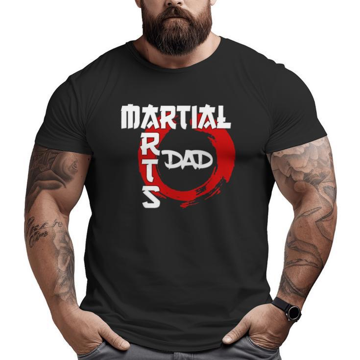 Martial Arts Dad  Idea Father's Day Grandpa Big and Tall Men T-shirt