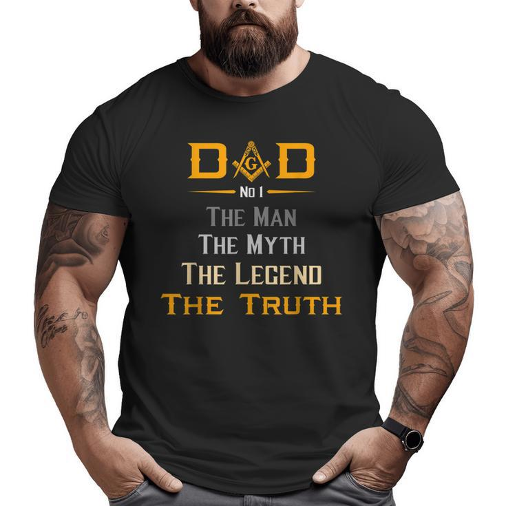 Mason Dad The Man Masonic The Truth Legend Father's Day  Big and Tall Men T-shirt