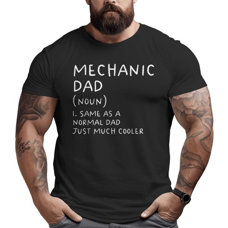 Mechanic Dad Definition Garage Car Mechanic Mechanic   Big and Tall Men T-shirt