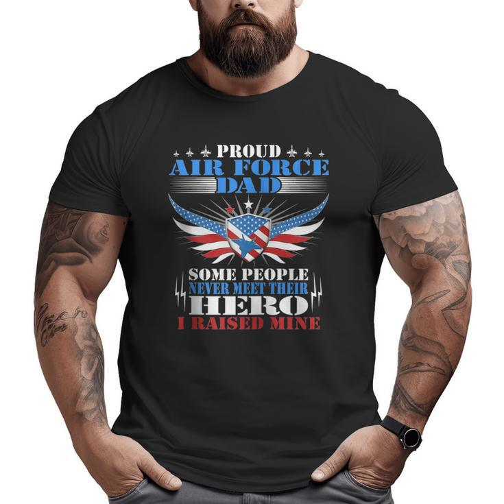 Never Meet Their Hero Proud Air Force Dad Military Father Zip Big and Tall Men T-shirt