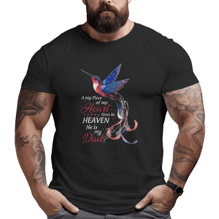 Memorial A Big Piece Of My Heart Lives In Heaven He Is My Dad Hummingbird Big and Tall Men T-shirt