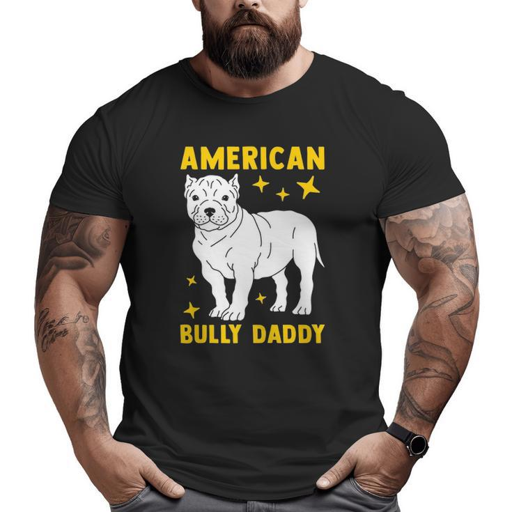 Mens American Bully Dad Puppy Dog Owner American Bully Big and Tall Men T-shirt