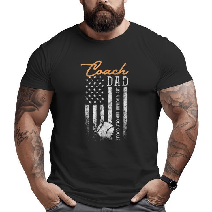 Mens Baseball Coach Dad Like A Normal Dad Only Cooler Usa Flag Big and Tall Men T-shirt