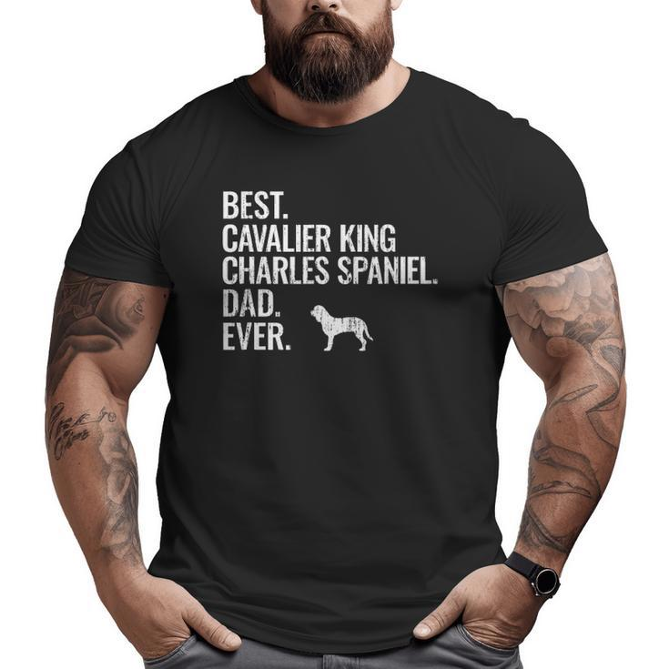 Mens Best Cavalier King Charles Spaniel Dad Ever Cool Dog Owner Big and Tall Men T-shirt