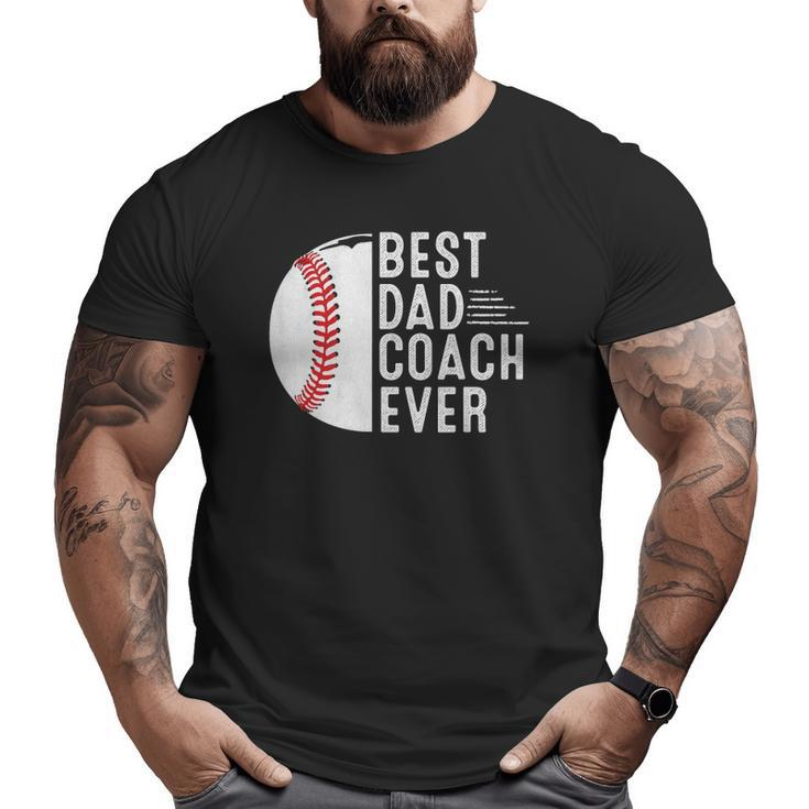 Mens Best Dad Coach Ever Baseball Dad Coach Father's Day Big and Tall Men T-shirt