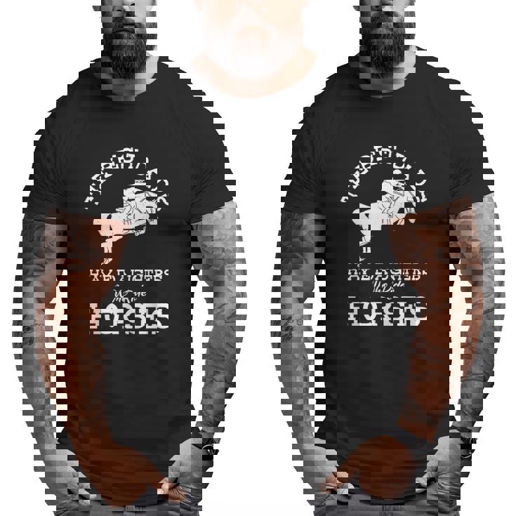 Mens The Best Dads Have Daughters Who Ride Horses Horse Lover Big and Tall Men T-shirt