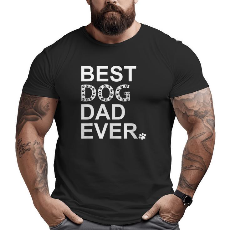 Mens Best Dog Dad Ever TFather Dog S For MenDogfather Big and Tall Men T-shirt