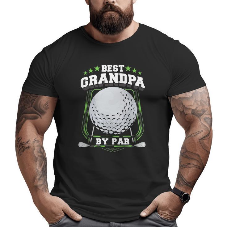 Mens Best Grandpa By Par Golf Papa Grandfather Pop Dad Golf Big and Tall Men T-shirt
