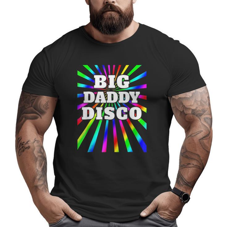 Mens Big Daddy Disco Disco Party 70S 80S Party Big and Tall Men T-shirt