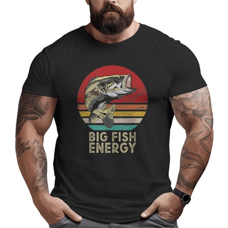 Mens Big Fish Energy Fishing For Men Dads Big and Tall Men T-shirt