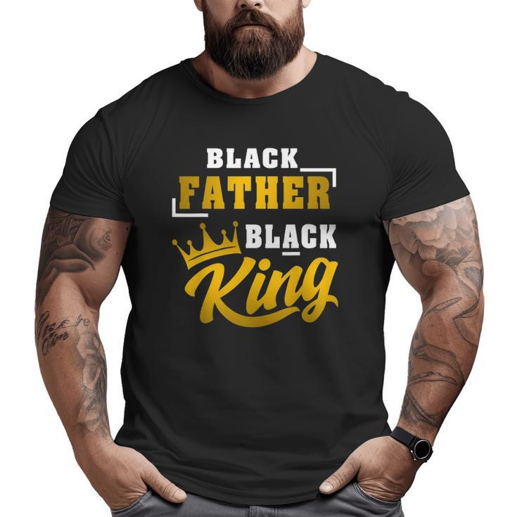 Mens Black Father Black King African American Dad Father's Day Big and Tall Men T-shirt