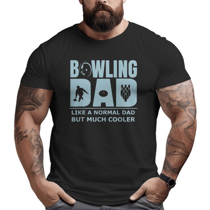 Mens Bowling Dad Ten Pin Bowler Unique Affordable Idea Big and Tall Men T-shirt