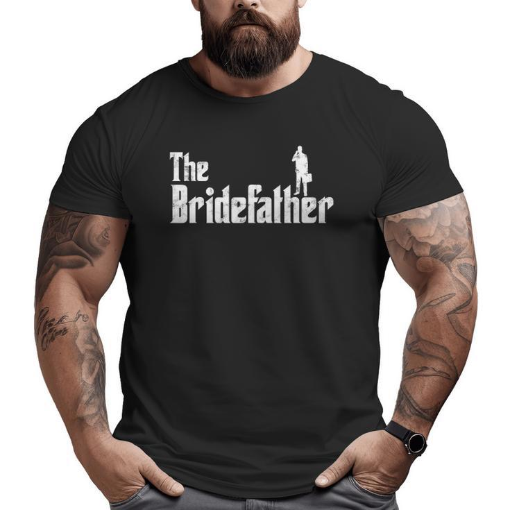 Mens The Bridefather Men Father Of The Bride Dad  Idea Big and Tall Men T-shirt