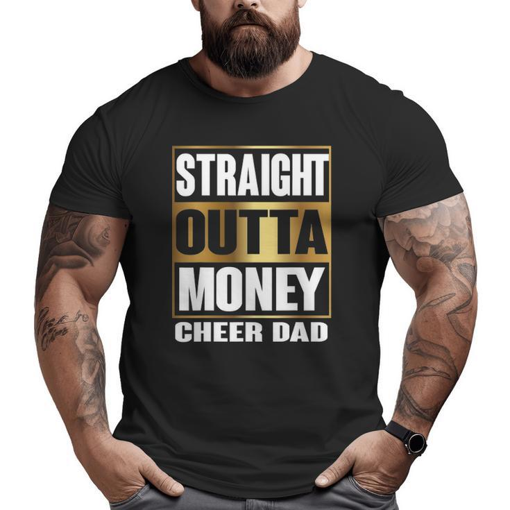 Mens Cheer Dad Straight Outta Money  Cheerleader Big and Tall Men T-shirt