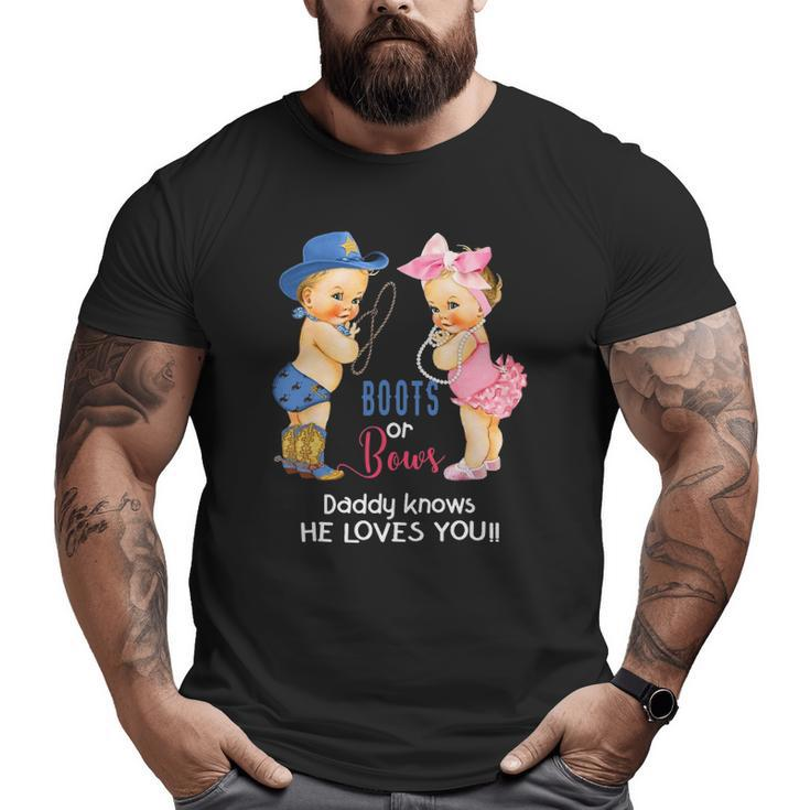 Mens Cute Boots Or Bows Daddy Knows He Loves You Big and Tall Men T-shirt
