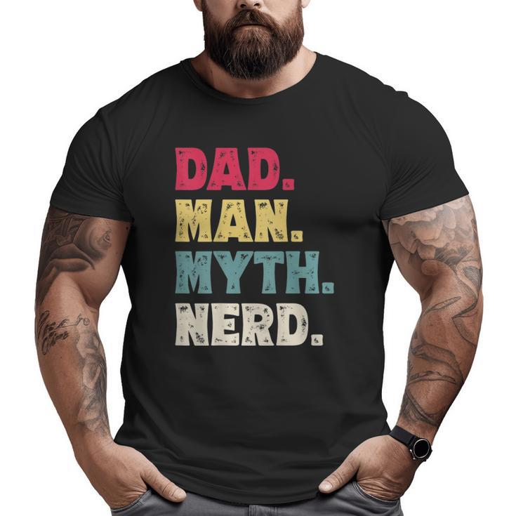 Mens Dad Man Myth Nerd Father's Day Vintage Big and Tall Men T-shirt