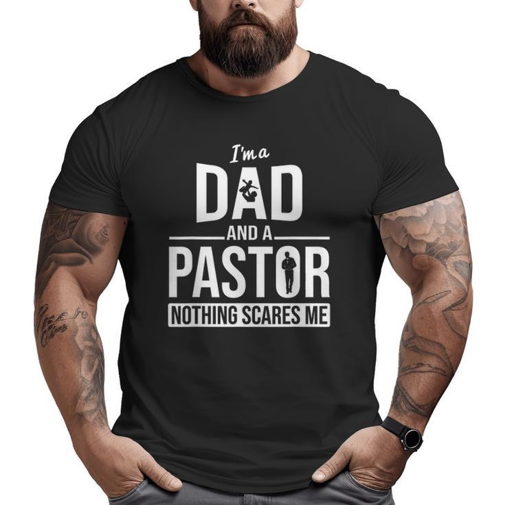 Mens Dad And Pastor Nothing Scares Me Church Christian Pastor Big and Tall Men T-shirt