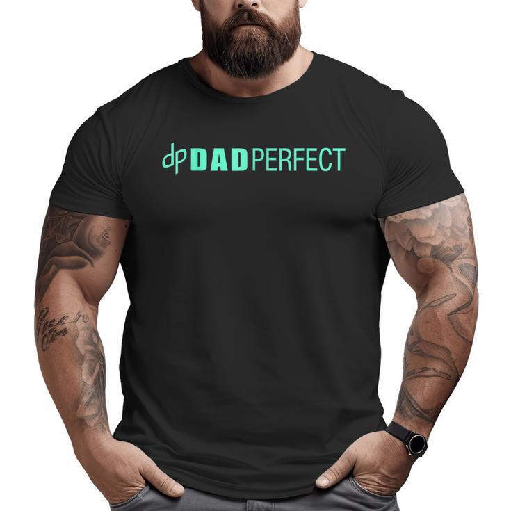 Mens Dad Perfect Fathers Day Shirt Big and Tall Men T-shirt