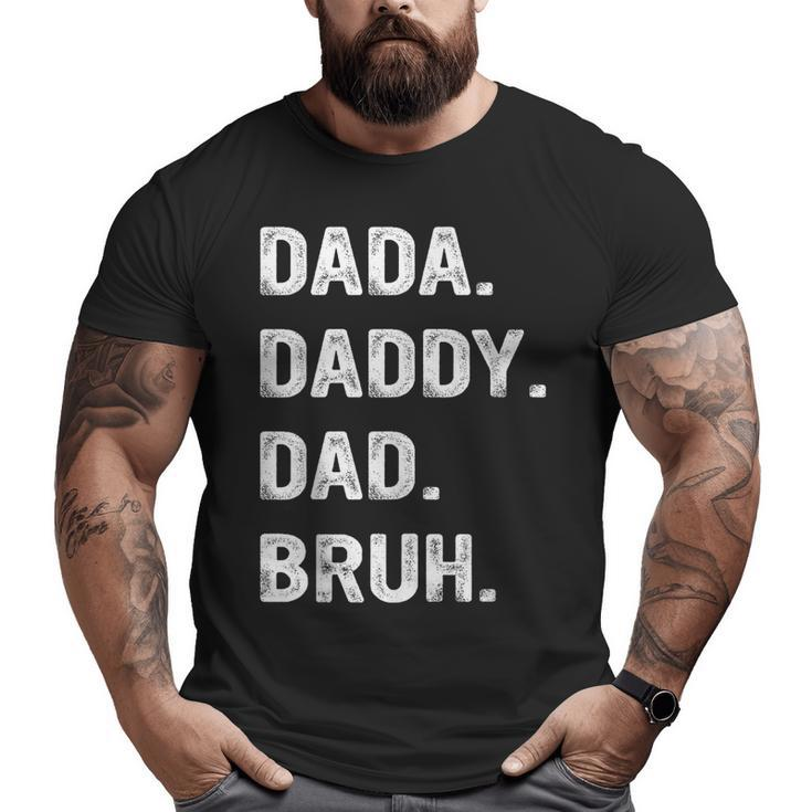Mens Dada Daddy Dad Bruh Dad Bruh Big and Tall Men T-shirt