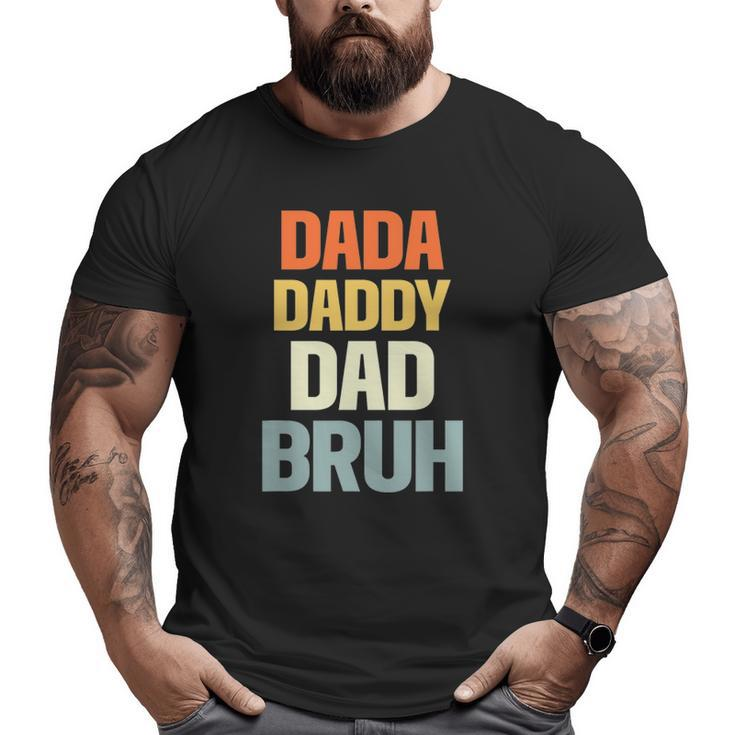 Mens Dada Daddy Dad Bruh Father Big and Tall Men T-shirt