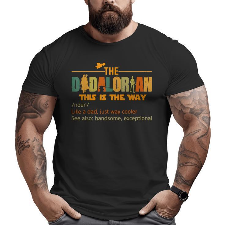 Mens The Dadalorian Like A Dad Just Way Cooler Fathers Day Big and Tall Men T-shirt