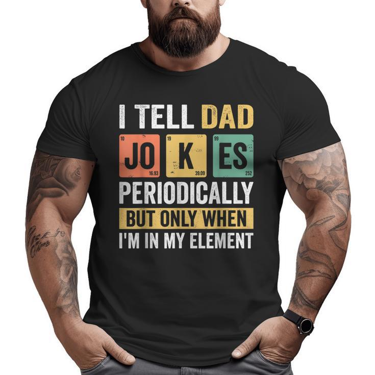 Mens Daddy I Tell Dad Jokes Periodically Fathers Day Big and Tall Men T-shirt