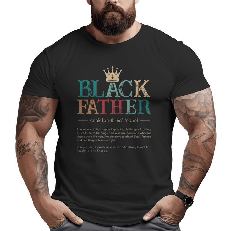 Mens Definition Black King African American Fathers Day Big and Tall Men T-shirt