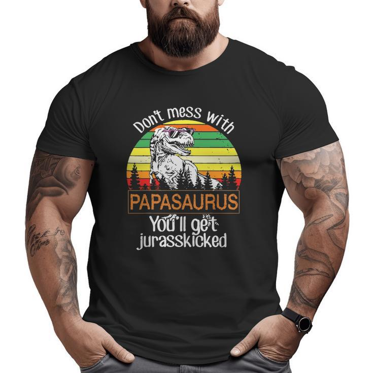 Mens Don't Mess With Papasaurus You'll Get Jurasskicked Tees Big and Tall Men T-shirt