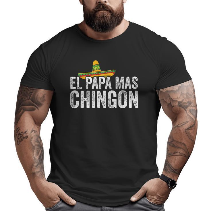 Mens El Papa Mas Chingon Spanish Mexican Dad Father's Day Big and Tall Men T-shirt
