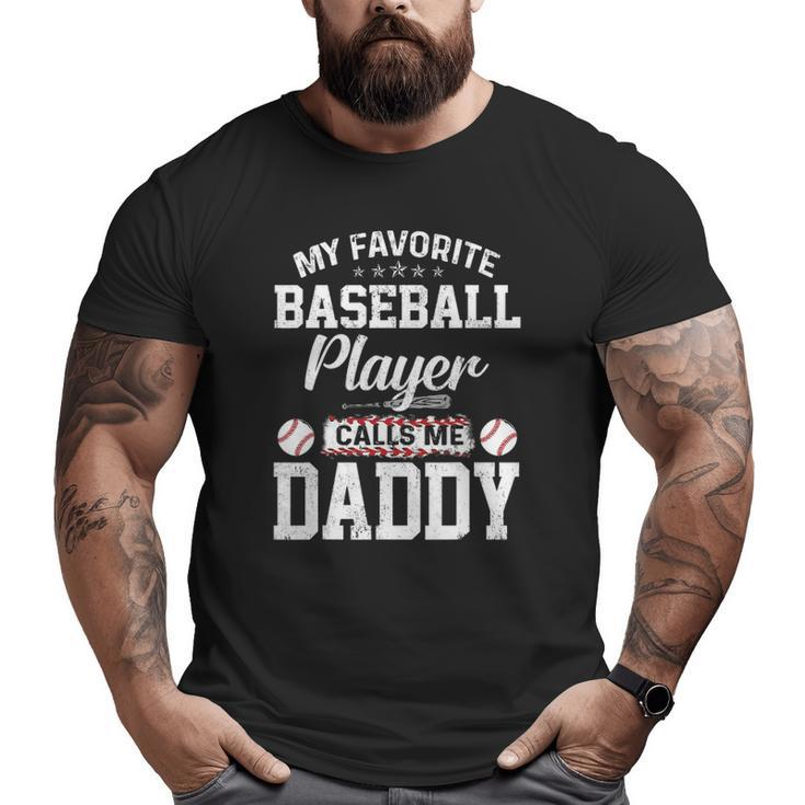 Mens My Favorite Baseball Player Calls Me Daddy Daddy Big and Tall Men T-shirt