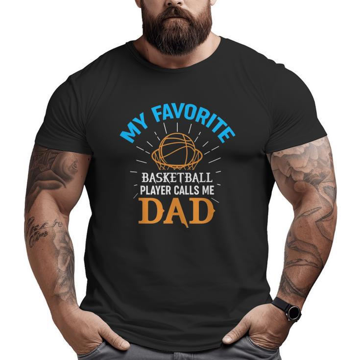 Mens My Favorite Basketball Player Calls Me Dad Sports Big and Tall Men T-shirt