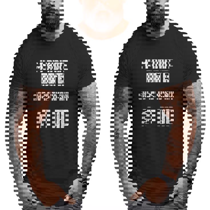 Mens My Favorite Daughter Gave Me This Number One Dad Big and Tall Men T-shirt