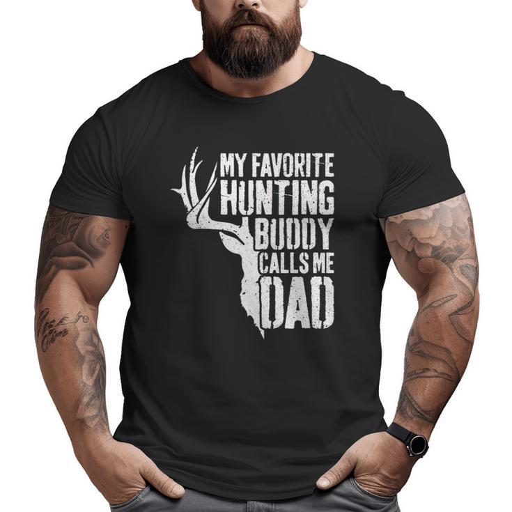 Mens My Favorite Hunting Buddy Calls Me Dad Deer Hunter Big and Tall Men T-shirt