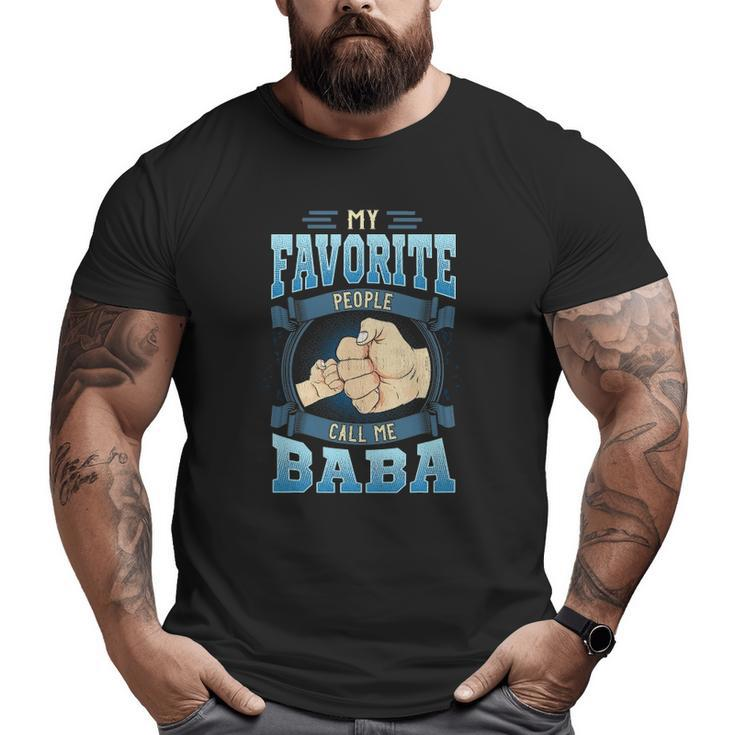Mens My Favorite People Call Me Baba Baba Father's Day Big and Tall Men T-shirt