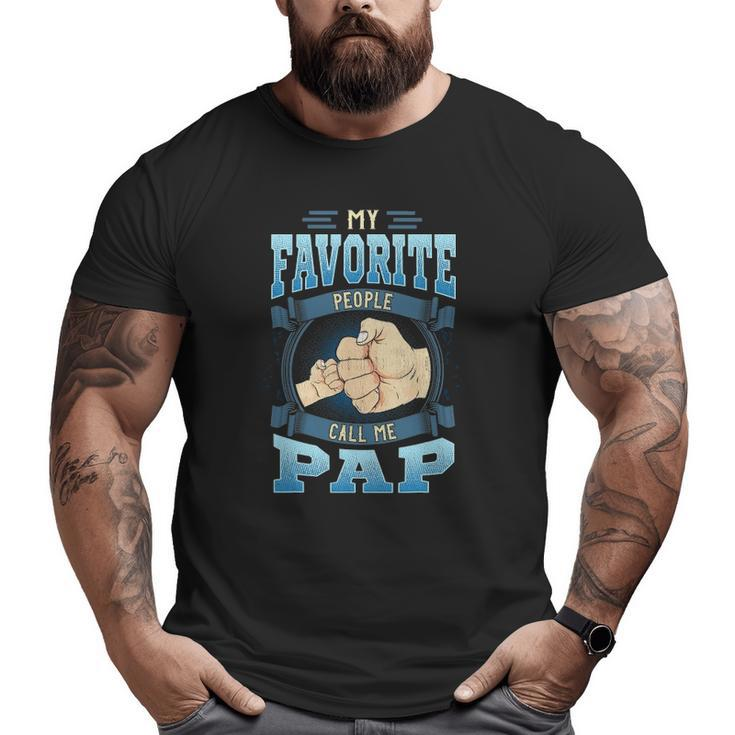 Mens My Favorite People Call Me Pap Pap Father's Day Big and Tall Men T-shirt