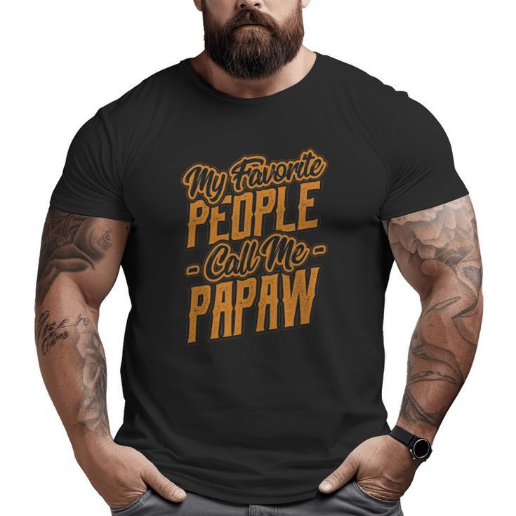 Mens My Favorite People Call Me Papaw Big and Tall Men T-shirt