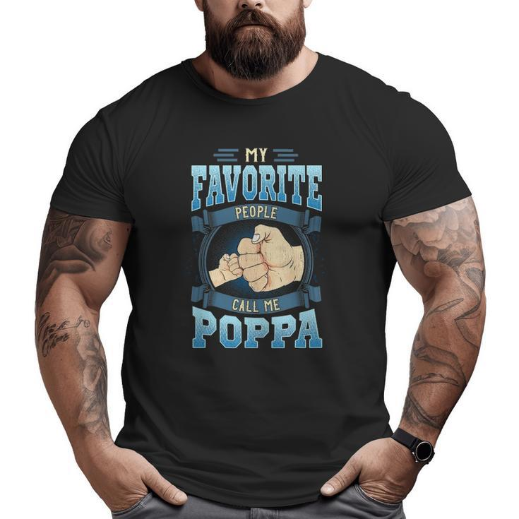 Mens My Favorite People Call Me Poppa Poppa Father's Day Big and Tall Men T-shirt